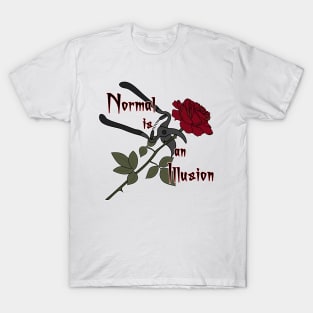 Normal is an illusion T-Shirt